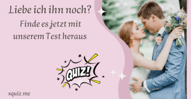 Liebe ich ihn noch? Finde es jetzt mit unserem Test heraus.