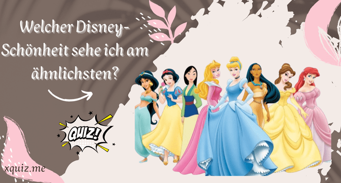 Welcher Disney-Schönheit sehe ich am ähnlichsten?